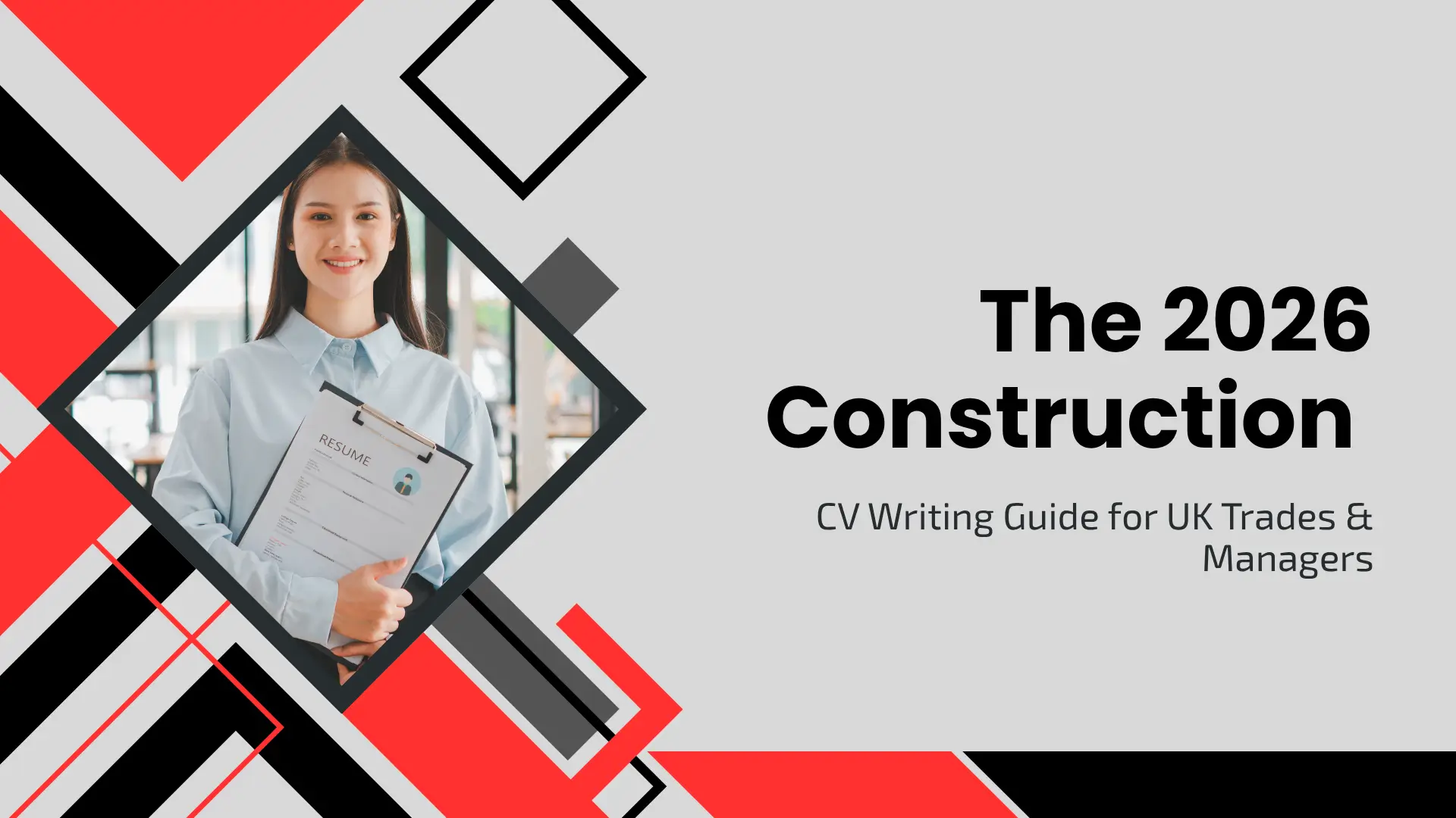 A sleek, corporate-style banner with a gray background and a dynamic arrangement of red and black overlapping squares and lines. To the left, a smiling young woman in a light blue button-down shirt is framed within a diamond-shaped cutout, holding a clipboard with a resume attached. On the right, large black text reads "The 2026 Construction," followed by a sub-headline in a smaller gray font: "CV Writing Guide for UK Trades & Managers."