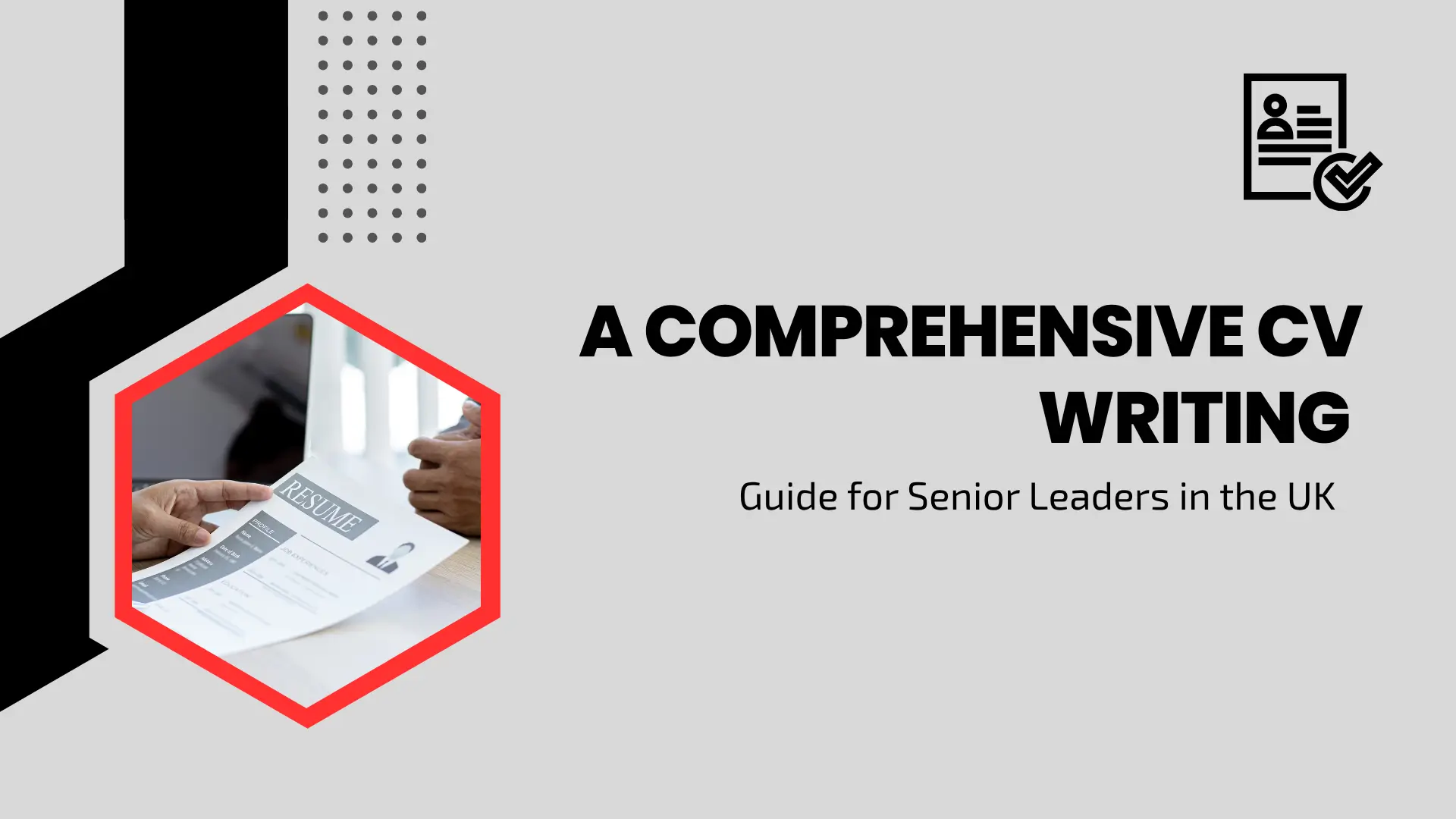 Career guide blog banner titled "A COMPREHENSIVE CV WRITING Guide for Senior Leaders in the UK" featuring a red hexagonal inset image of a resume document being presented across a table.