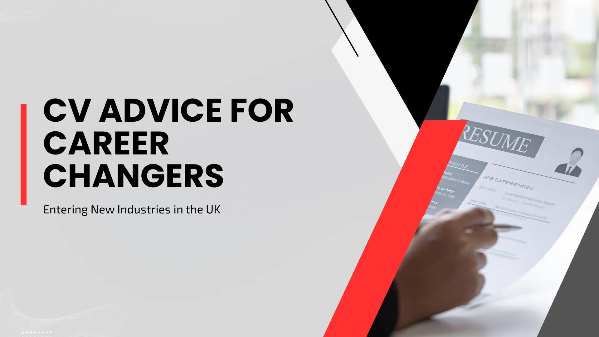 Career guide blog banner titled "CV ADVICE FOR CAREER CHANGERS Entering New Industries in the UK" featuring a close-up inset photo of a candidate reviewing a printed resume.
