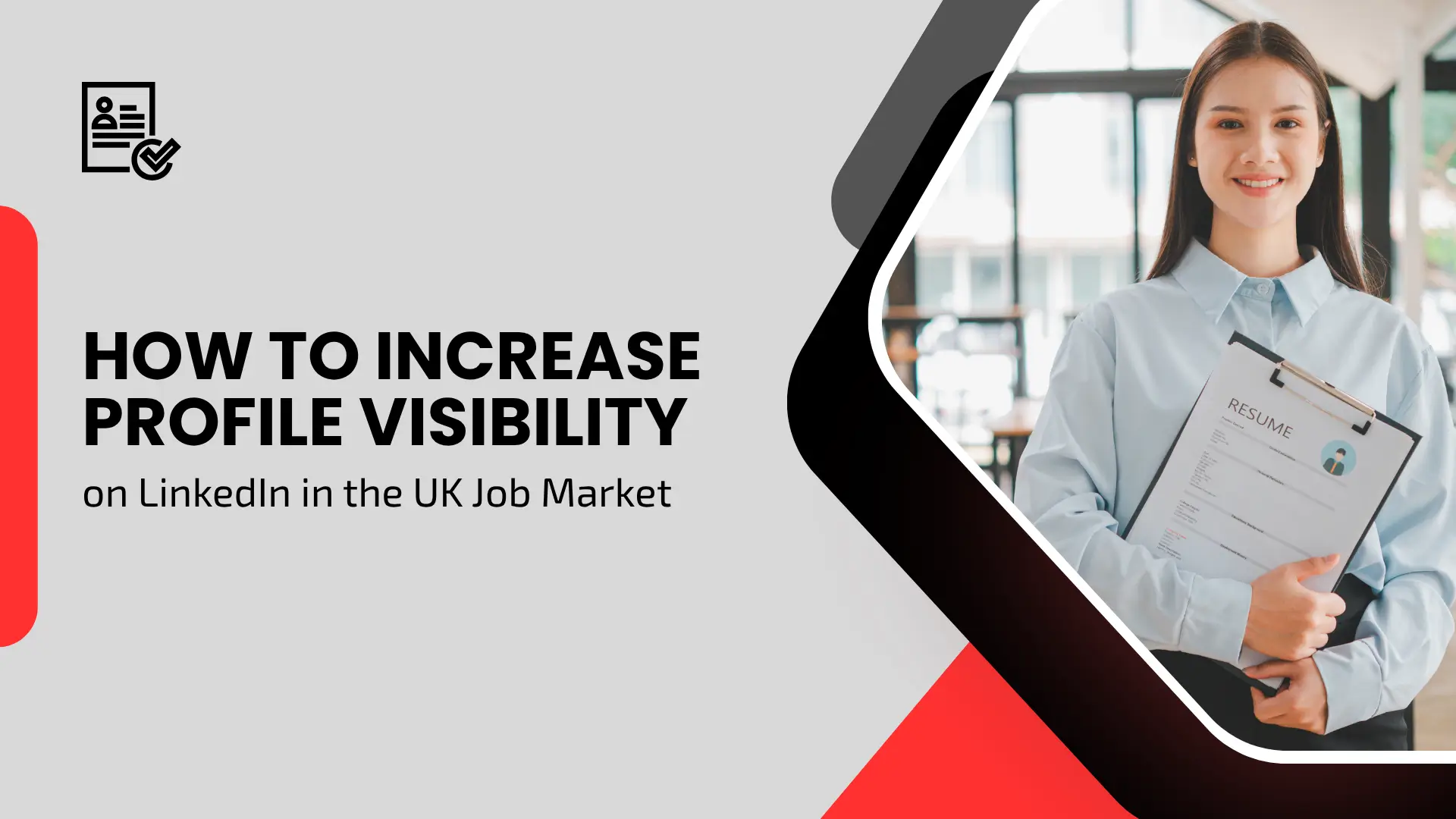 Career guide blog banner titled "HOW TO INCREASE PROFILE VISIBILITY on LinkedIn in the UK Job Market" featuring an inset image of a smiling professional holding a clipboard resume.