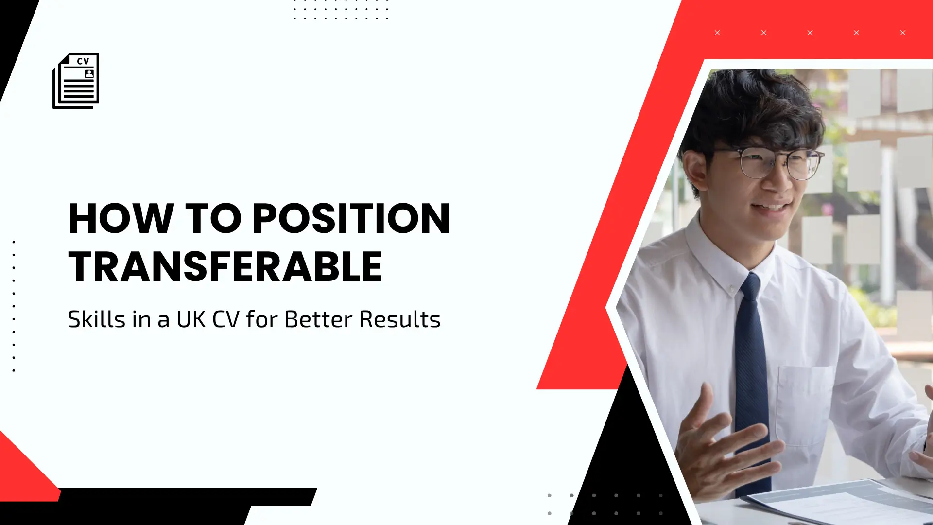 Professional blog graphic with a CV icon and text stating "HOW TO POSITION TRANSFERABLE Skills in a UK CV for Better Results," styled in bold black and sans-serif fonts with red and black geometric borders, alongside an image of a young Asian professional gesturing during an interview or meeting.