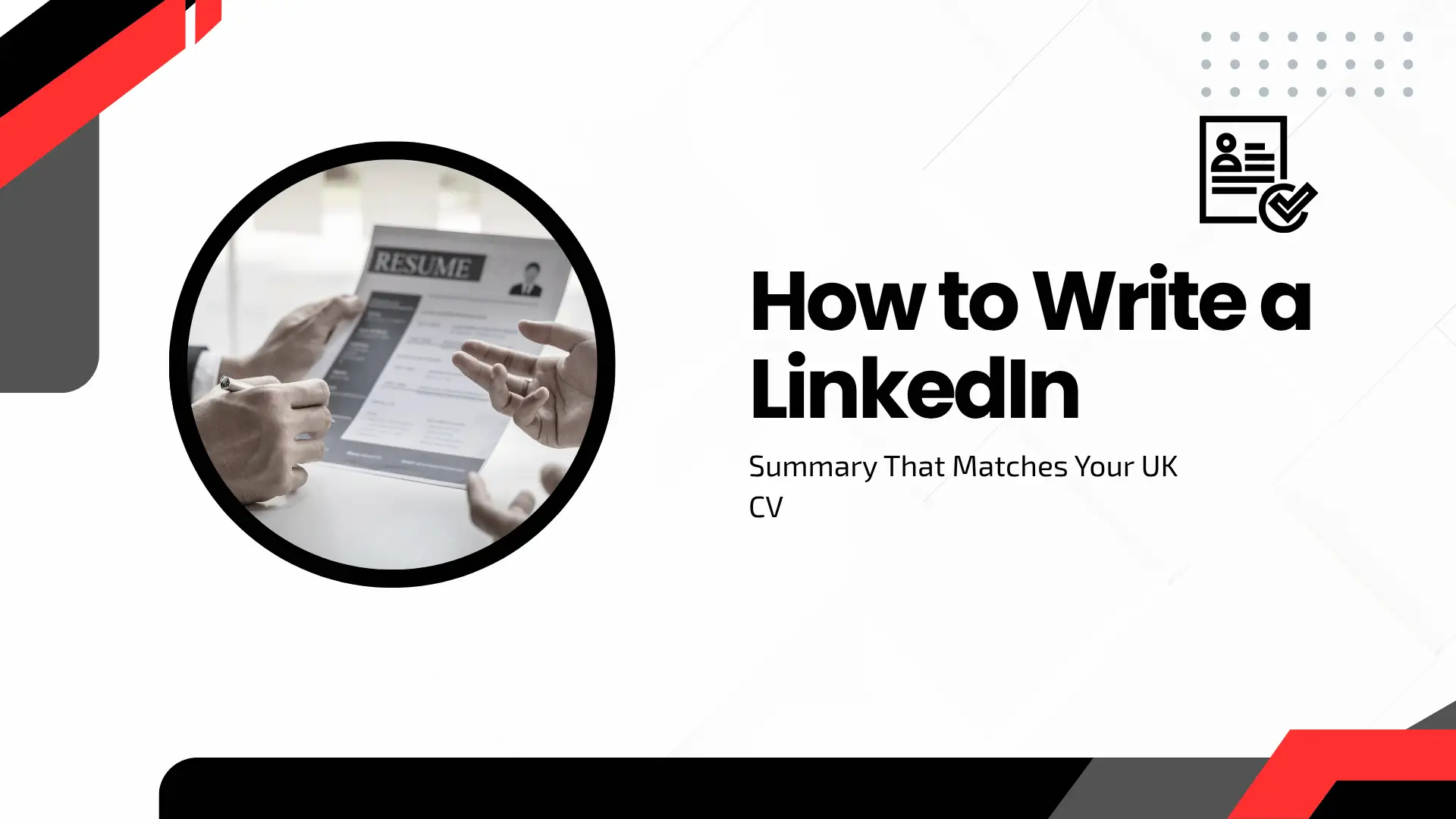 Career guide blog banner titled "How to Write a LinkedIn Summary That Matches Your UK CV" featuring a circular inset image of hands pointing to and reviewing a printed resume.