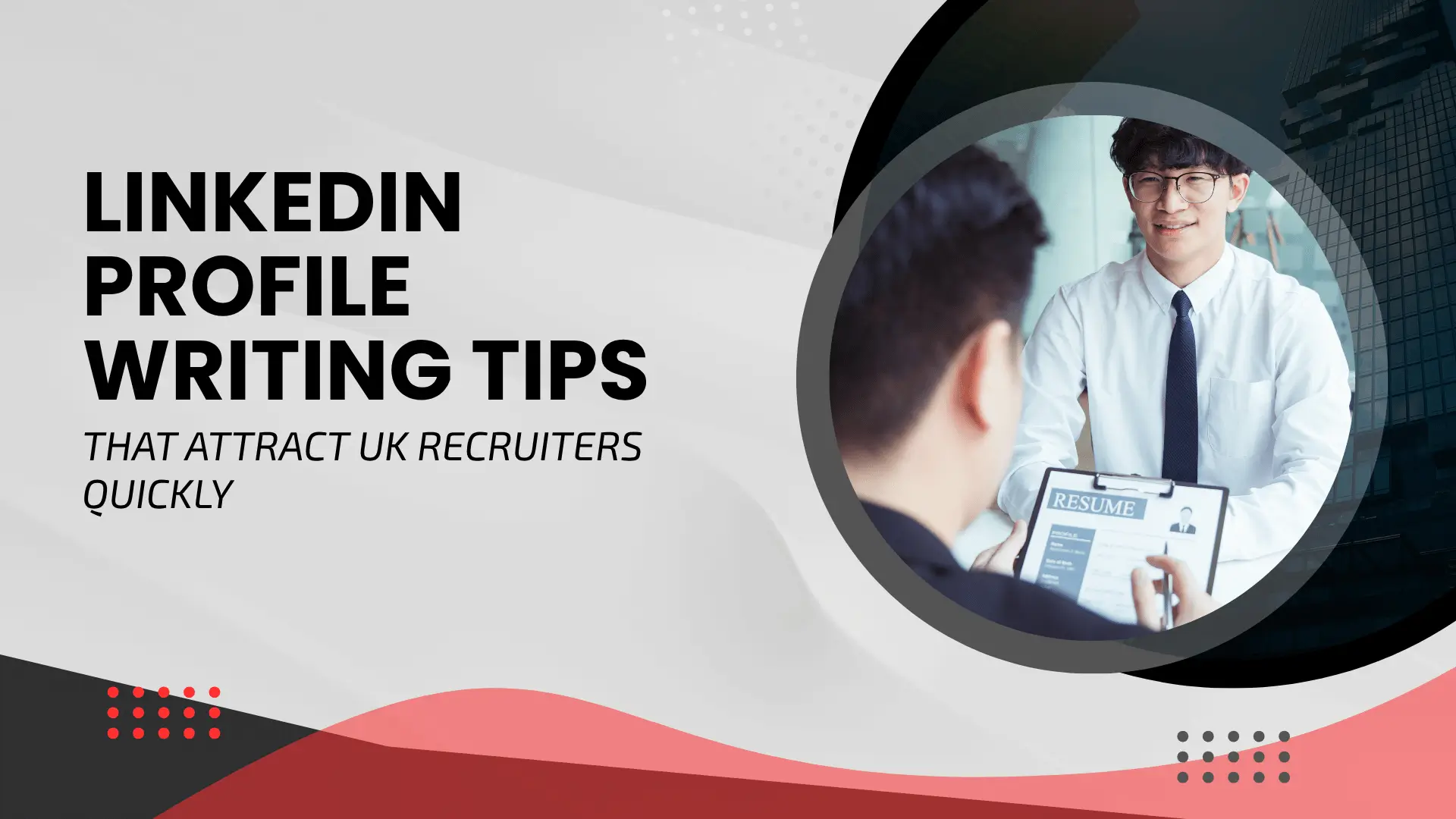 Career advice blog banner titled "LINKEDIN PROFILE WRITING TIPS THAT ATTRACT UK RECRUITERS QUICKLY" featuring a circular inset image of a candidate interviewed by a hiring professional.